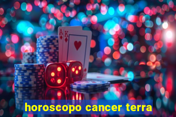 horoscopo cancer terra